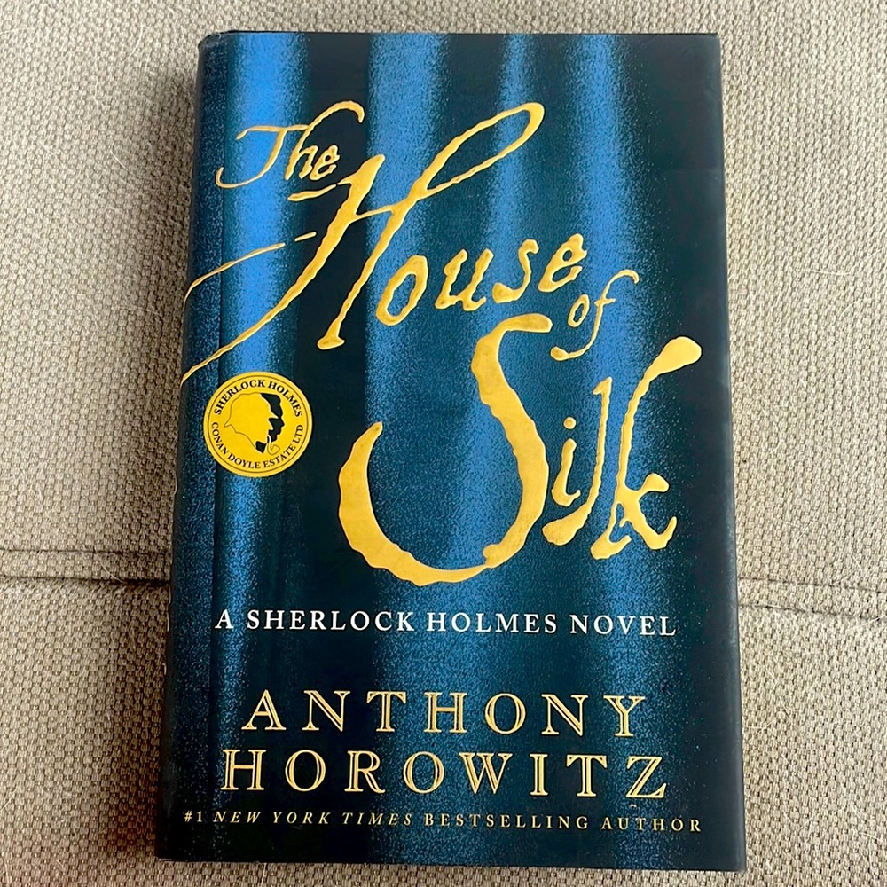 The House of Silk, A Sherlock Holmes Novel. Anthony Horowitz. Hardcover, Novel